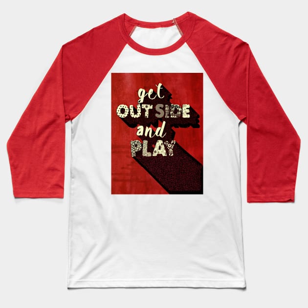 GET OUTSIDE AND PLAY Baseball T-Shirt by LanaBanana